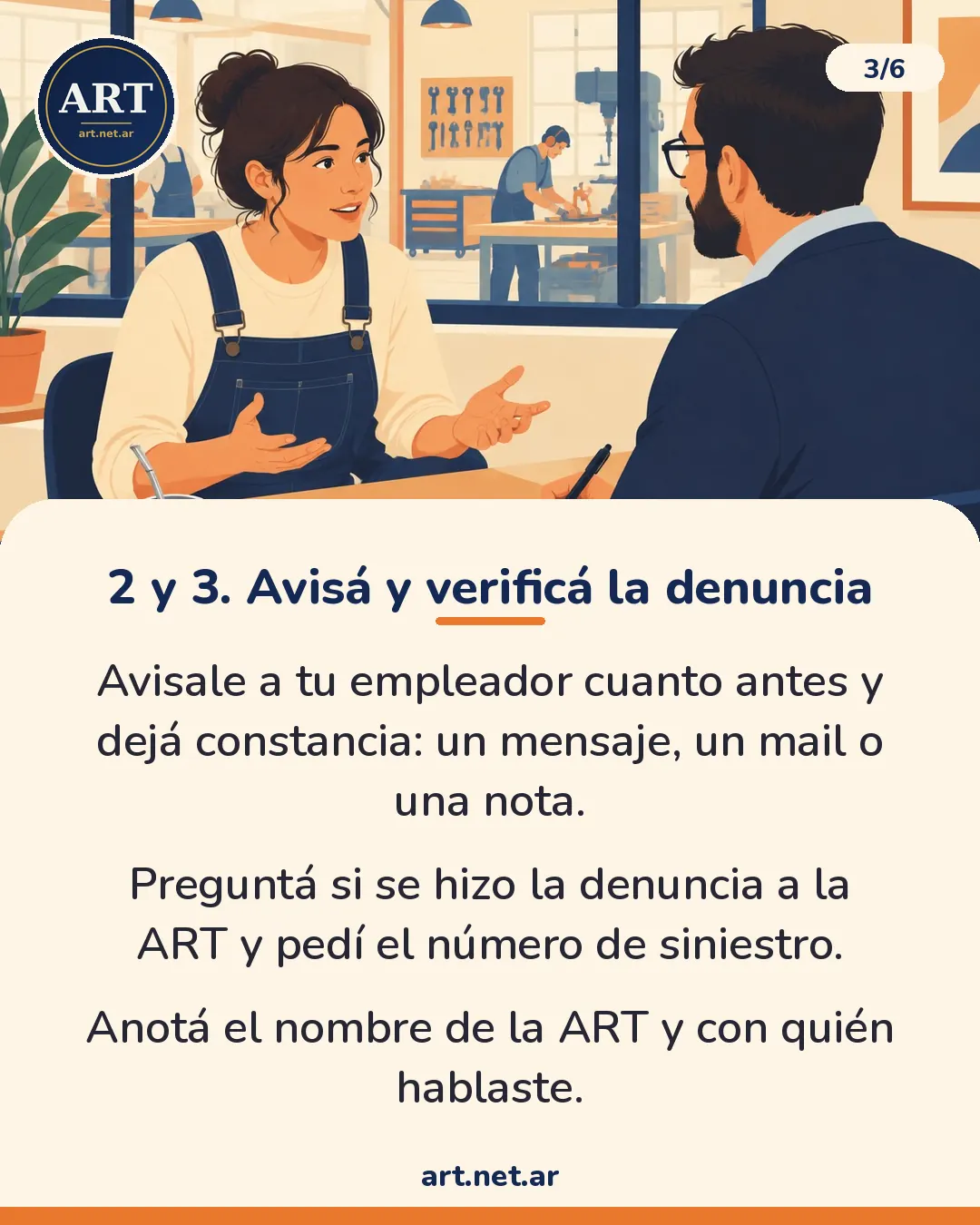 Pasos 2 y 3: avisá a tu empleador dejando constancia y verificá que se haga la denuncia a la ART, pidiendo el número de siniestro
