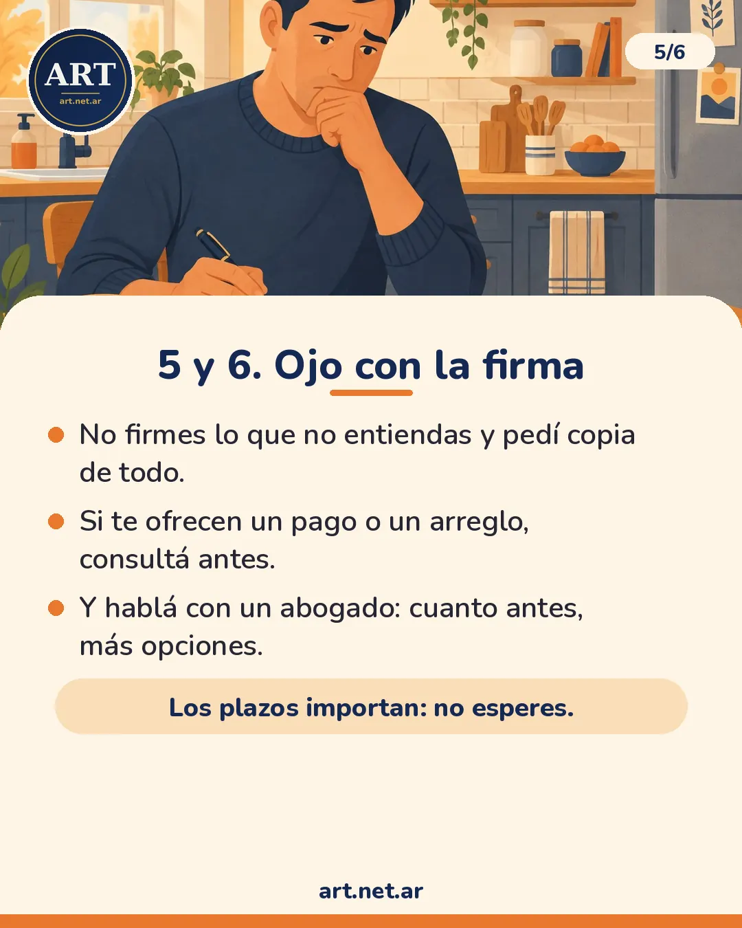 Pasos 5 y 6: no firmes lo que no entiendas, consultá antes de aceptar un arreglo y hablá con un abogado porque los plazos importan