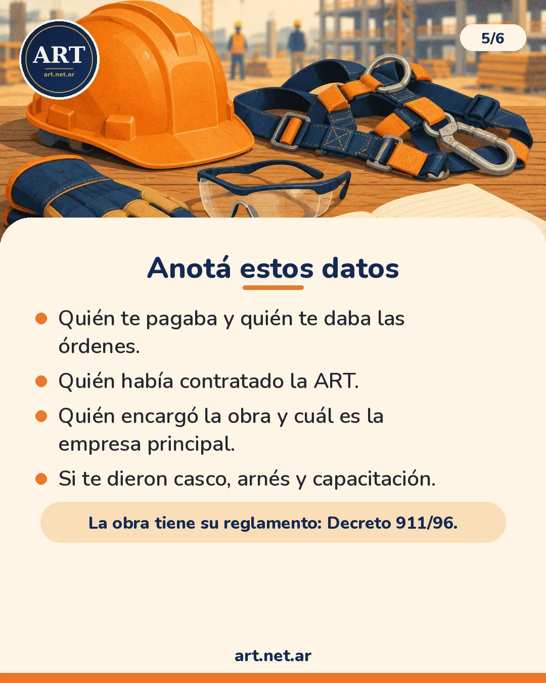 Anotá estos datos: quién te pagaba y te daba órdenes, quién contrató la ART, quién encargó la obra y si te dieron casco, arnés y capacitación; la obra tiene su reglamento, el Decreto 911/96